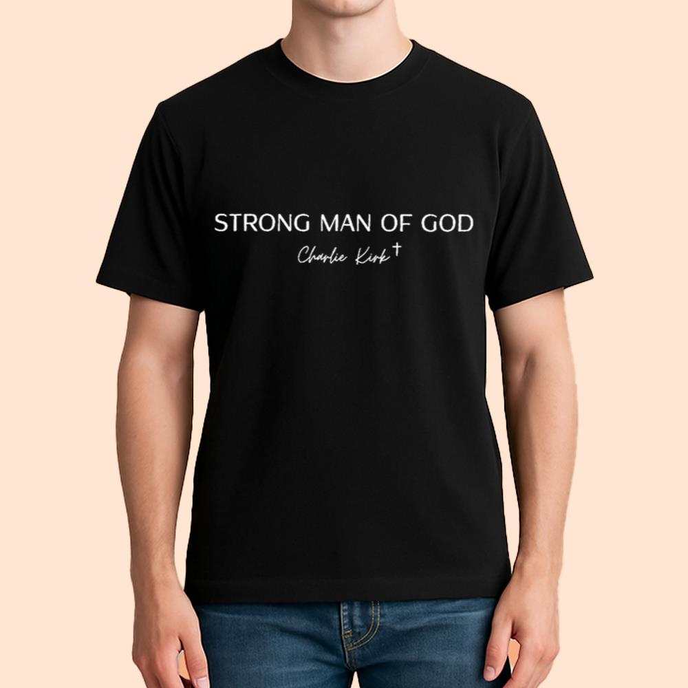 Strong Man Of God Charlie Kirk Shirt