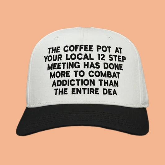 The Coffee Pot At Your Local 12 Step Meeting Hat