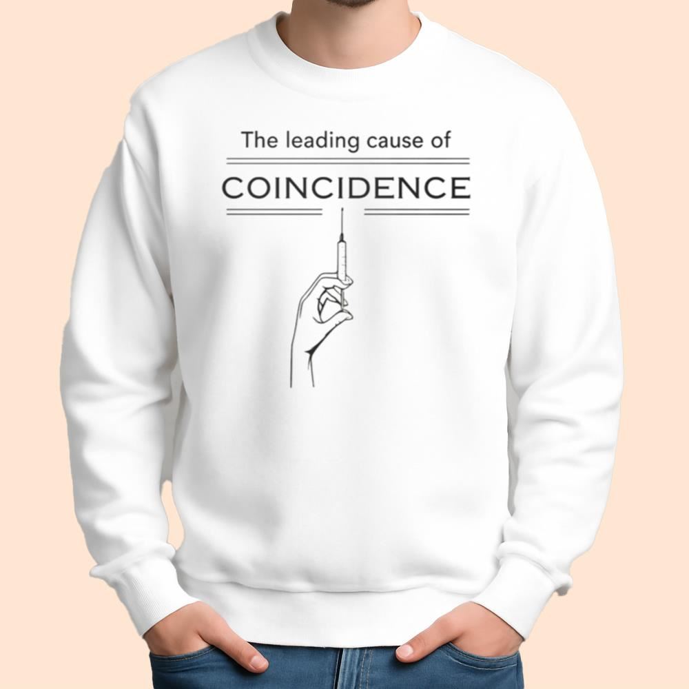 The Leading Cause Of Coincidence Shirt