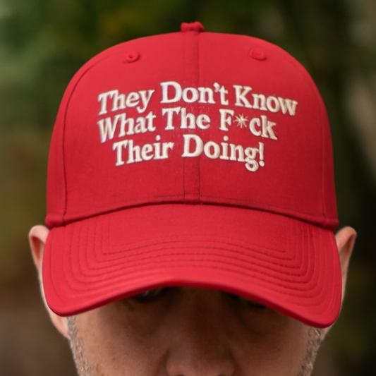 They Dont Know What The Fuck Their Doing Hat