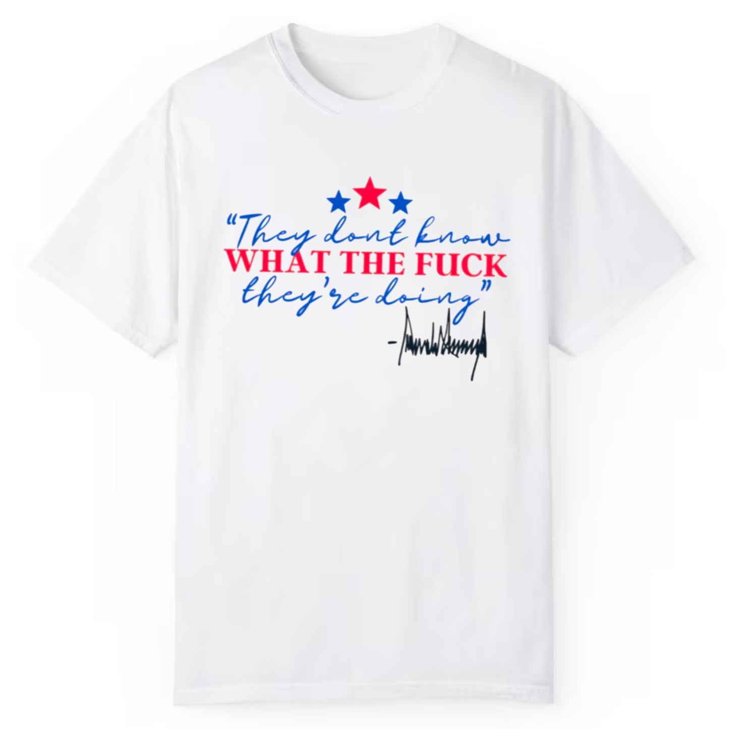 They Dont Know What The Fuck They Are Doing Shirt
