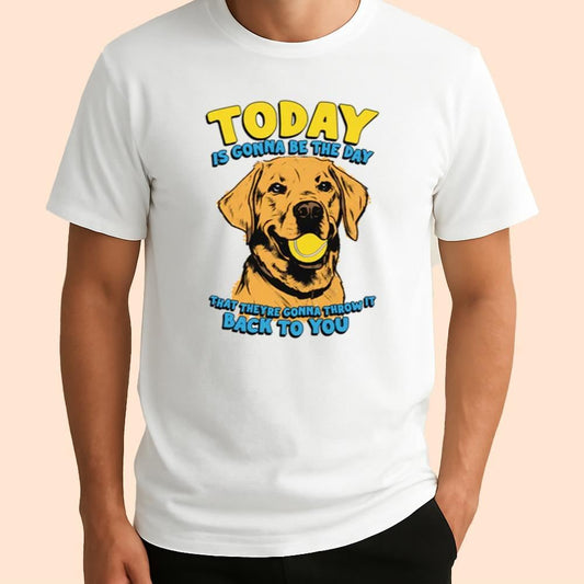 Today Is Gonna Be The Day That They're Gonna Throw It Back To You Shirt