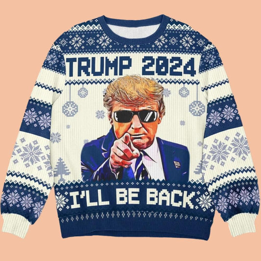 Trump 2024 I'll Be Back Ugly Sweatshirt Christmas 2025