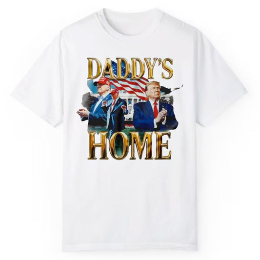 Trump Daddy's Home Shirt