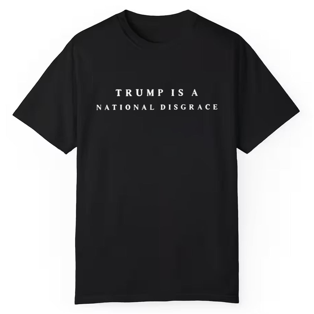 Trump Is A National Disgrace Shirt