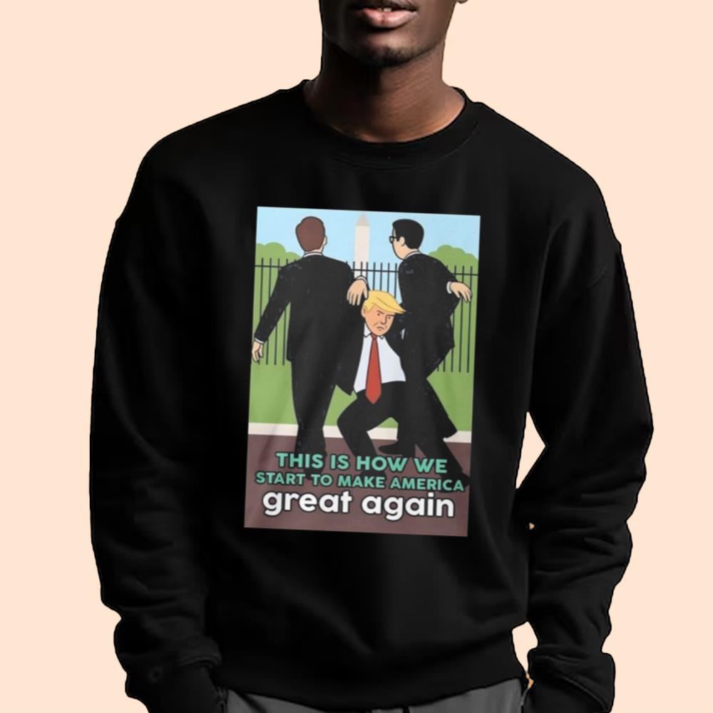 Trump Is How We Start To Make America Great Again Shirt