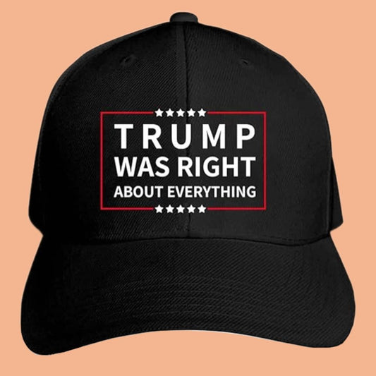 Trump Was Right About Everything Hat 2025