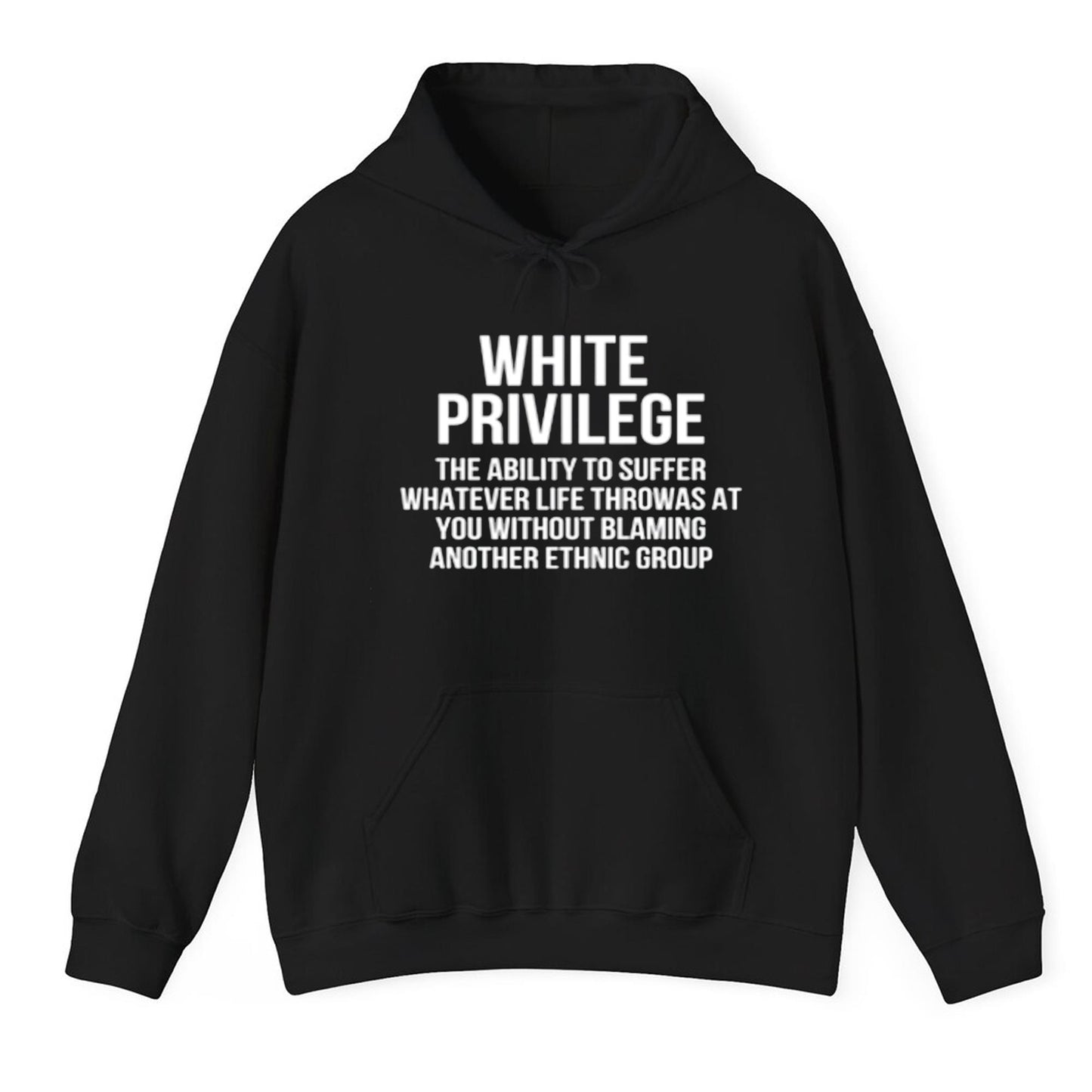 White Privilege The Ability To Suffer Whatever Life Throwas At You Without Blaming Another Ethnic Group Shirt