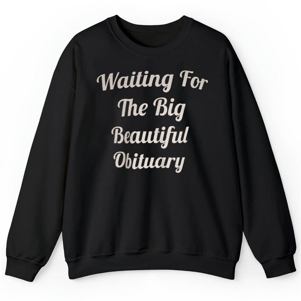 Waiting For The Big Beautiful Obituary Shirt