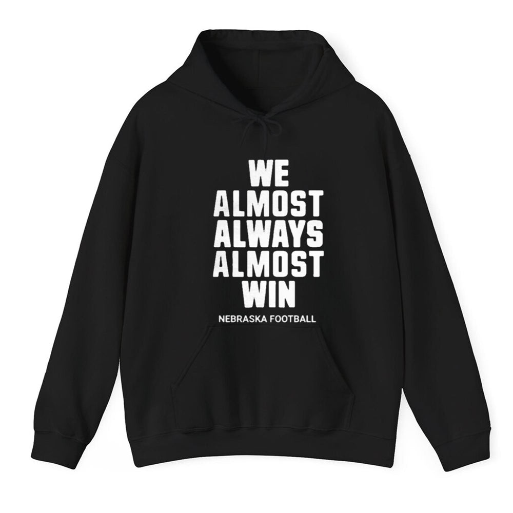 We Almost Always Almost Win Nebraska Football Shirt