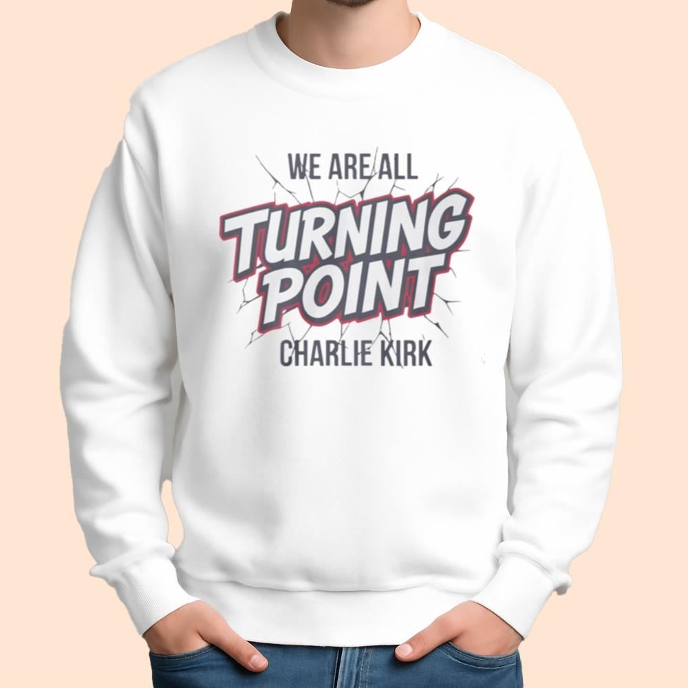 We Are All Turning Point Charlie Kirk Shirt