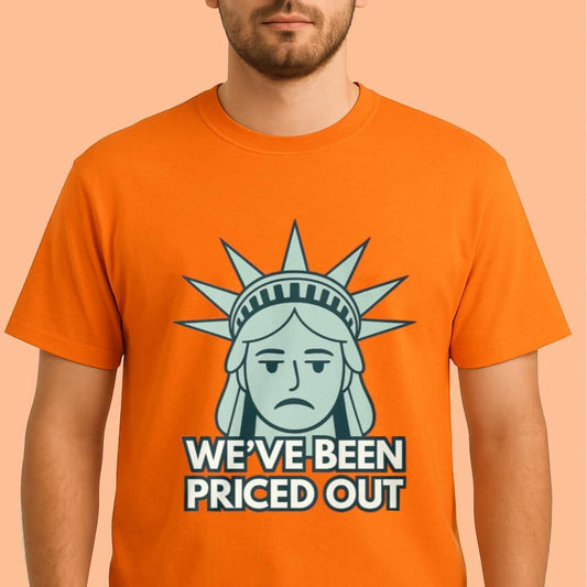 We've Been Priced Out Shirt