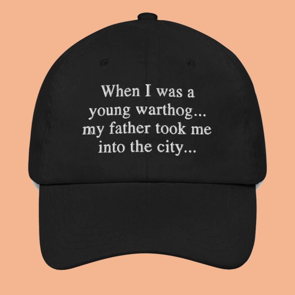 When I Was A Young Warthog My Father Took Me Into The City Hat