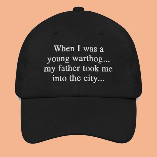 When I Was A Young Warthog My Father Took Me Into The City Hat