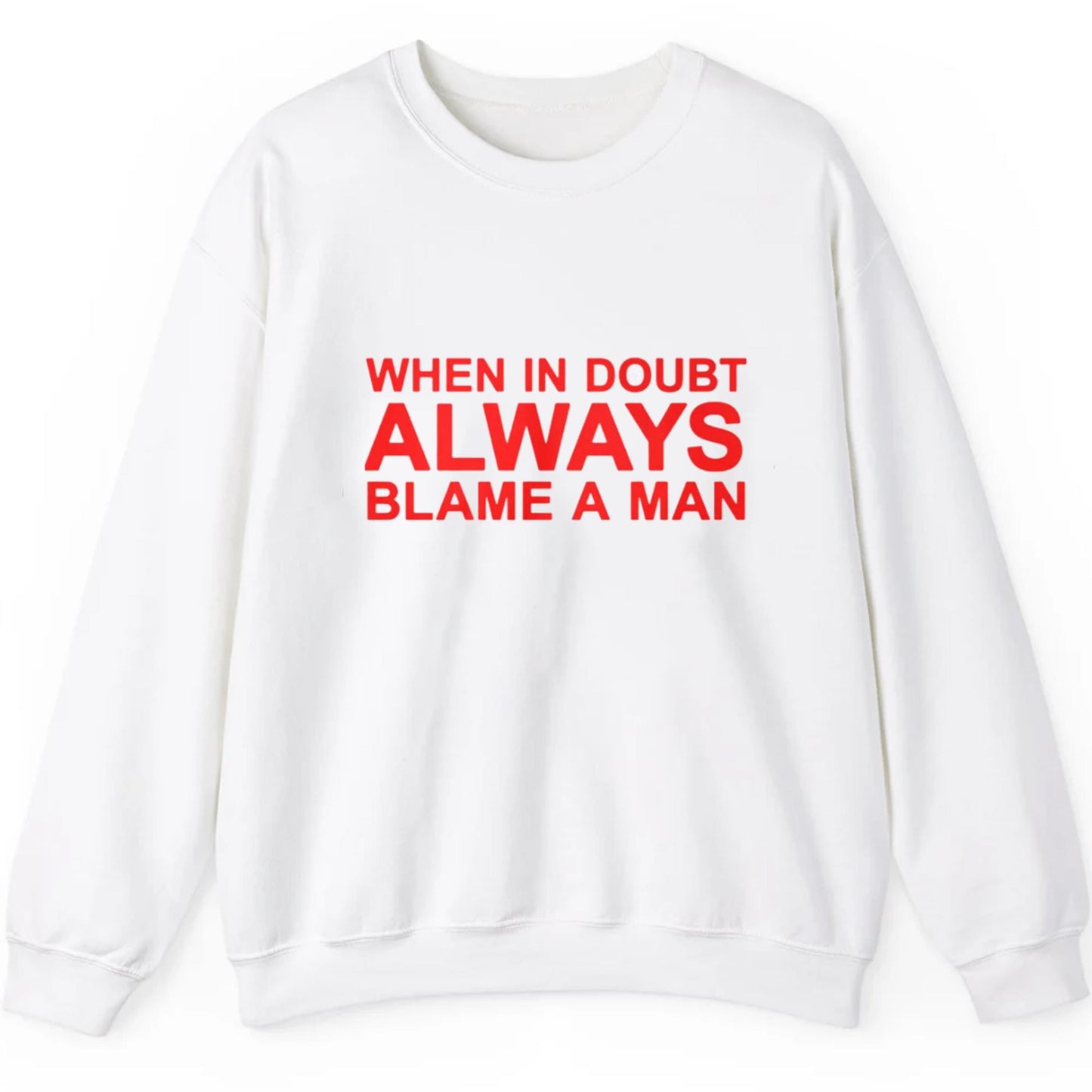 When In Doubt Always Blame A Man Shirt