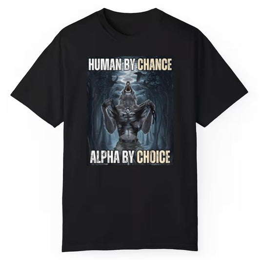 Wolf Ripping Human By Chance Alpha By Choice Shirt