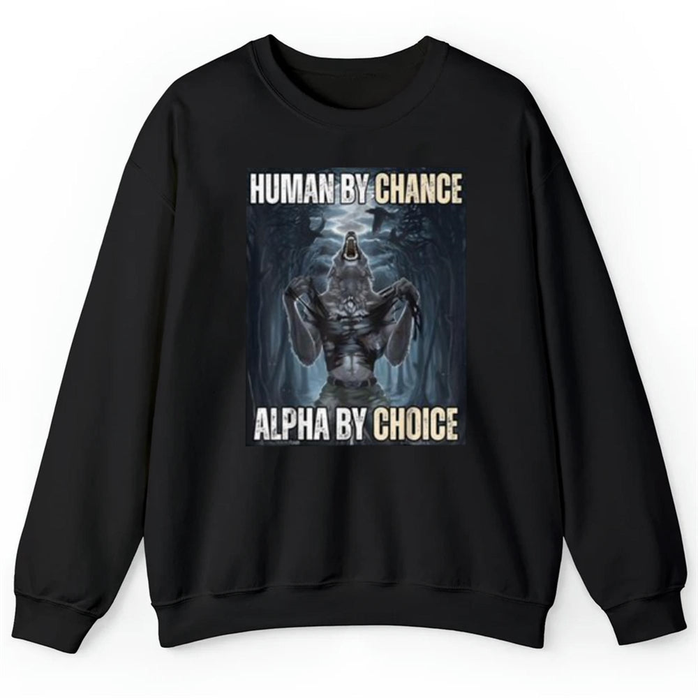 Wolf Ripping Human By Chance Alpha By Choice Shirt