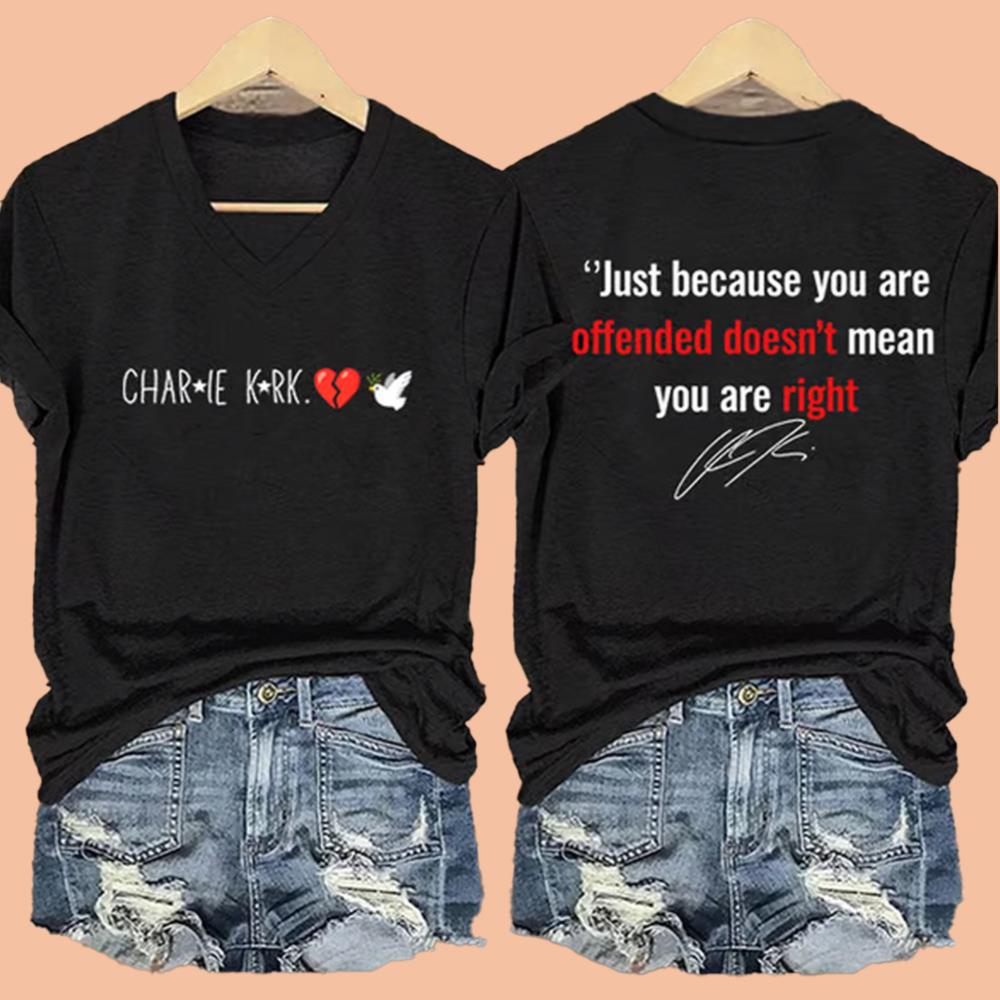 Women's Charlie Kirk Just Because You Are Offended Doesn't Mean You Are Right Shirt
