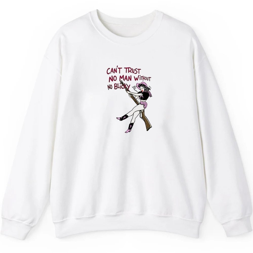 Can't Trust No Man Without No Blicky Shirt - Cabryon