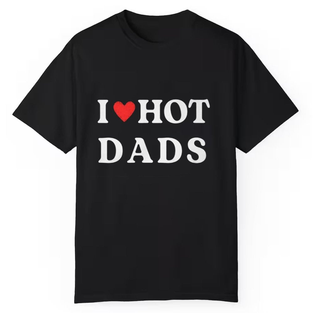 I Love Hot Dads Shirt - Cabryon