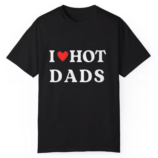 I Love Hot Dads Shirt - Cabryon
