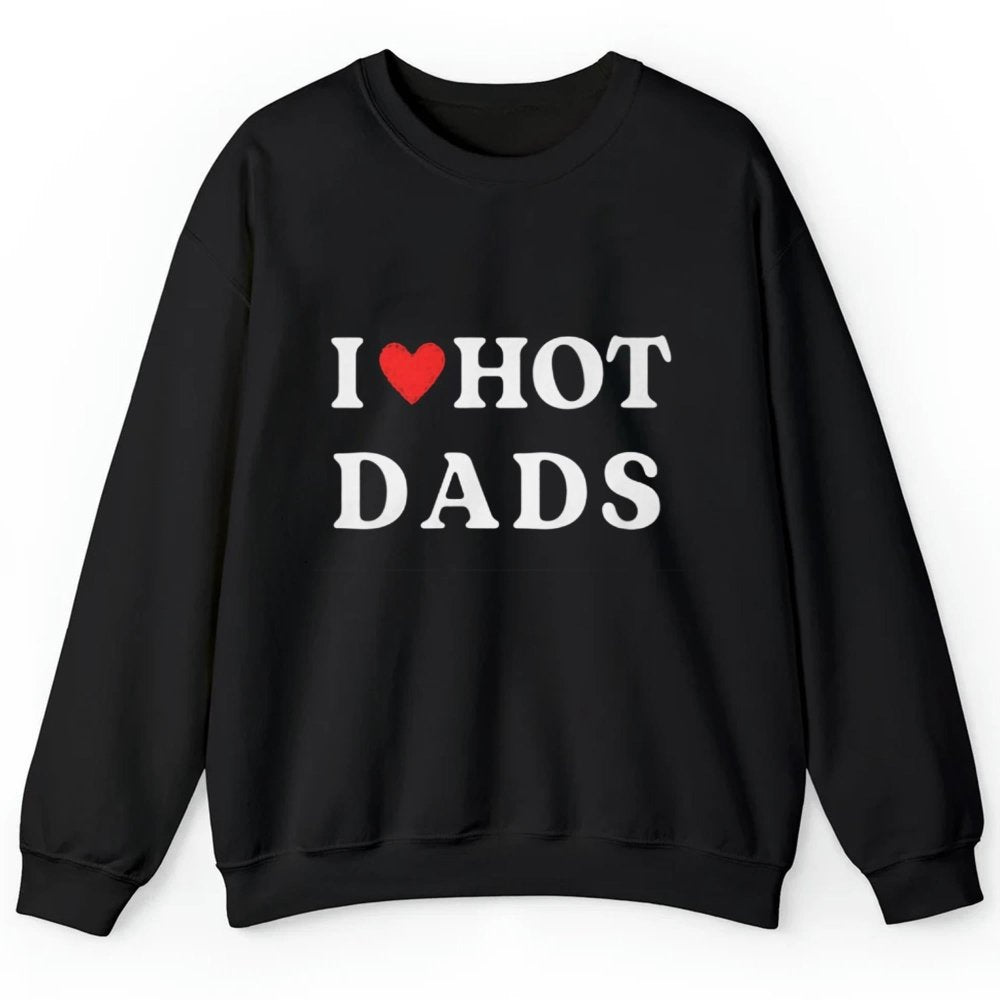 I Love Hot Dads Shirt - Cabryon