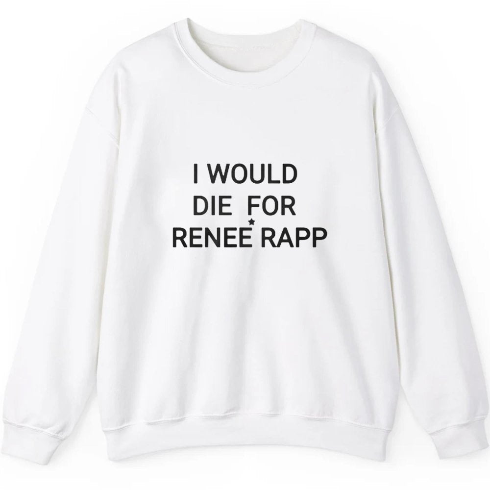 I Would Die For Renee Rapp Shirt - Cabryon