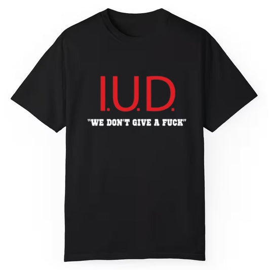 Iud We Don't Give A Fuck Shirt - Cabryon
