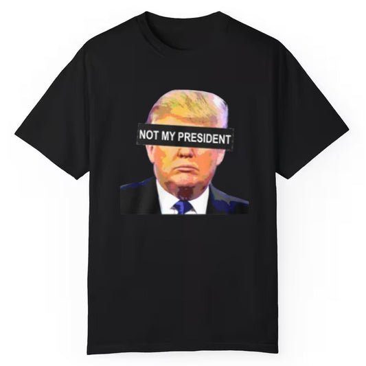 Not My President Shirt - Cabryon
