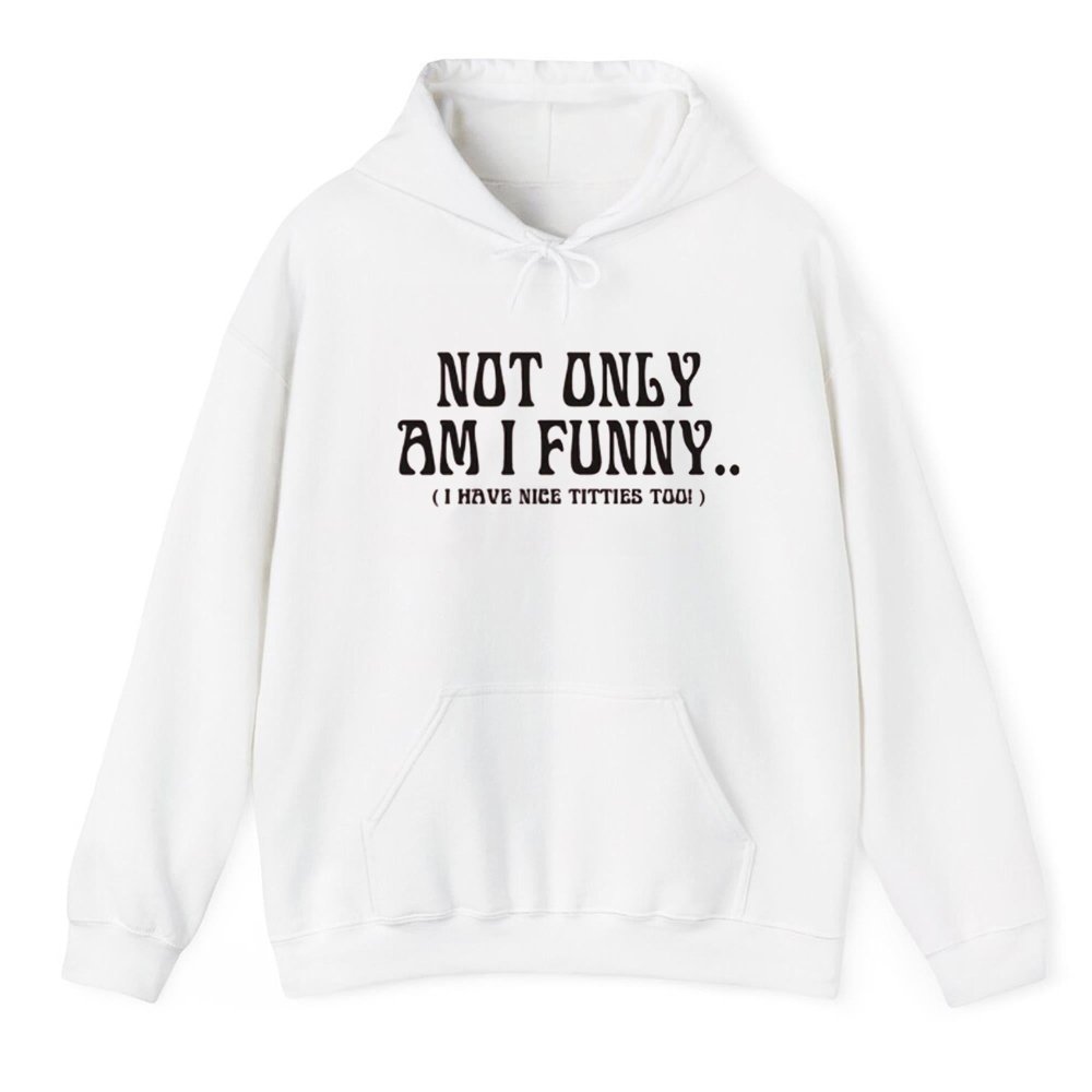 Not Only Am I Funny Shirt - Cabryon