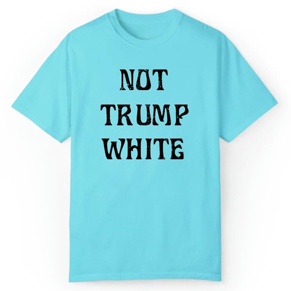 Not Trump White Shirt - Cabryon