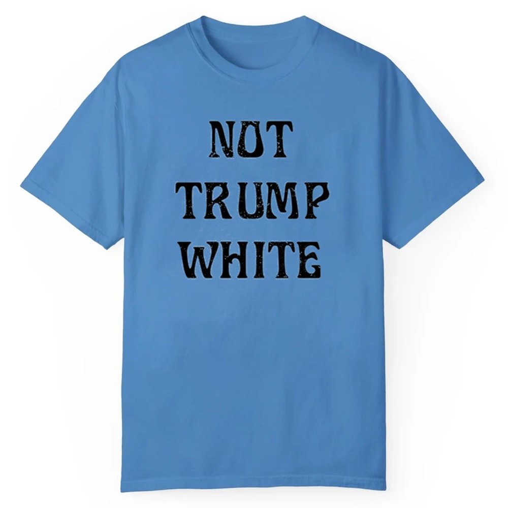 Not Trump White Shirt - Cabryon