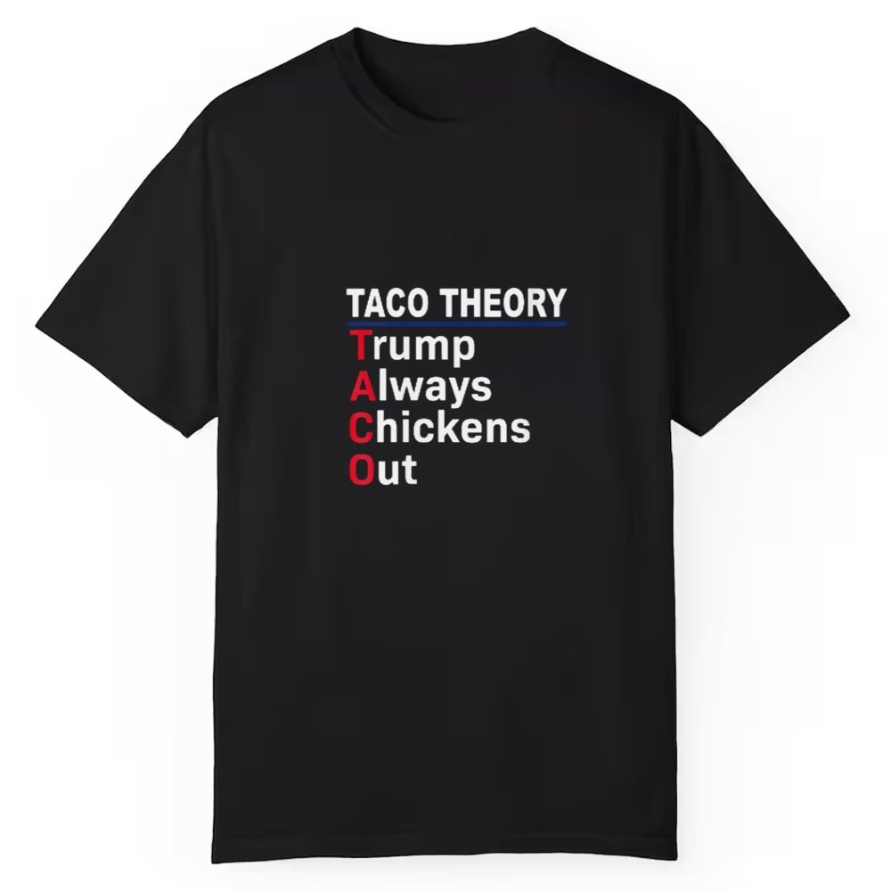 Taco Theory Let's Go Taco Funny Trump Always Chickens Out Shirt - Cabryon