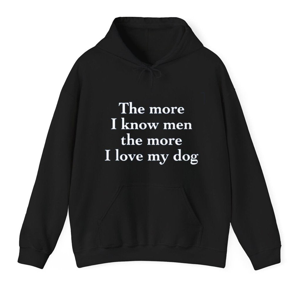 The More I Know Men The More I Love My Dog Shirt - Cabryon