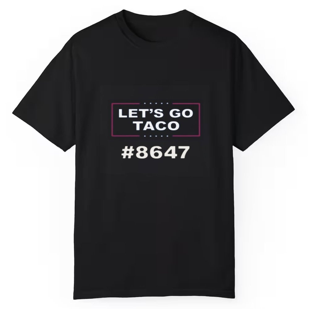 Trump Lets Go Taco 8647 Shirt - Cabryon