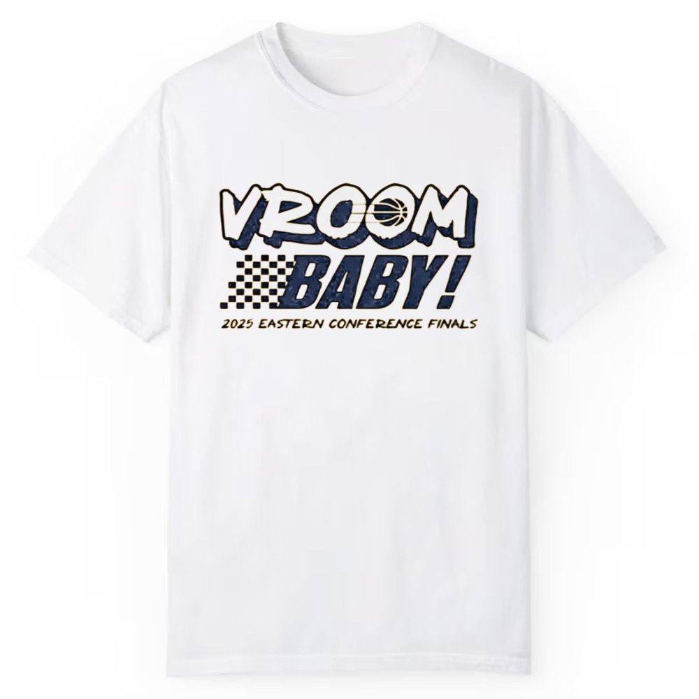 Vroom Baby Indiana Pacers 2025 Eastern Conference Finals Shirt - Cabryon
