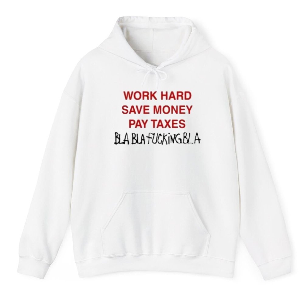 Work Hard Save Money Pay Texas Bla Bla Fucking Bla Shirt - Cabryon